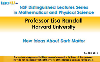 MPS Distinguished Lecture by Prof. Lisa Randall on New Ideas About Dark Matter