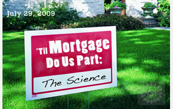 Text and Background Photo: July 29, 2009, Til Mortgage Do Us Part: The Science