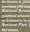 On October 9, 2003, wireless sensors developed with support from the National Science Foundation monitored stresses on the Liberty Bell as it moved to its new home at the National Park Service's Liberty Bell Center.