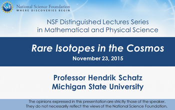 MPS Distinguished Lecture by Professor Hendrik Schatz on Rare Isotopes in the Cosmos