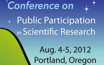 Poster: Conference on Public Participation in Scientific Research, Aug. 4-5, 2012, Portland, Oregon.