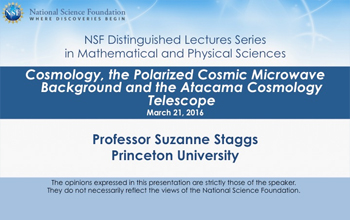 MPS Distinguished Lecture by Professor Suzanne Staggs on Cosmology.
