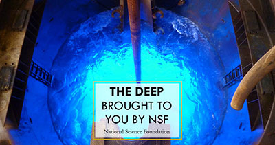 ocean water in a pipe hole with text on top The deep brought to you by NSF
