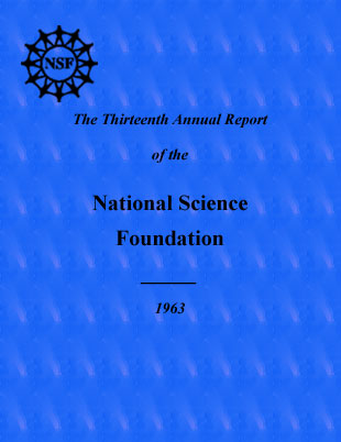 The Thirteenth Annual Report of the National Science Foundation, Fiscal Year 1963